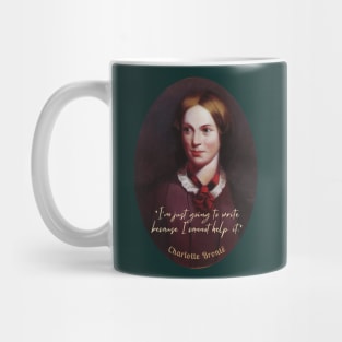 Charlotte Brontë portrait and  quote: I'm just going to write because I cannot help it. Mug